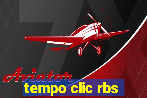 tempo clic rbs